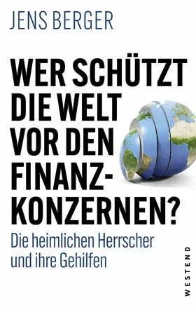 Berger |  Wer schützt die Welt vor den Finanzkonzernen? | eBook | Sack Fachmedien