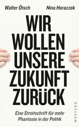 Ötsch / Horaczek |  Wir wollen unsere Zukunft zurück! | eBook | Sack Fachmedien