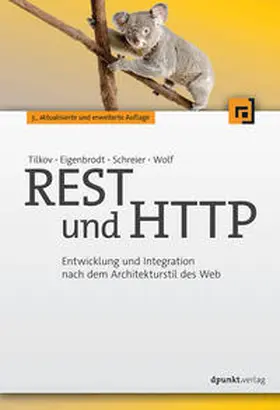 Tilkov / Eigenbrodt / Schreier |  REST und HTTP | Buch |  Sack Fachmedien