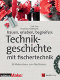 Fox / Püttmann |  Bauen, erleben, begreifen: Technikgeschichte mit fischertechnik | Buch |  Sack Fachmedien