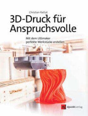Rattat | 3D-Druck für Anspruchsvolle | Buch | 978-3-86490-331-1 | sack.de
