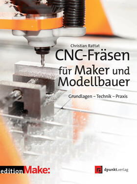 Rattat | CNC-Fräsen für Maker und Modellbauer | Buch | 978-3-86490-351-9 | sack.de
