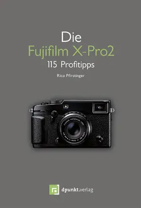 Pfirstinger | Die Fujifilm X-Pro 2 | Buch | 978-3-86490-366-3 | www.sack.de