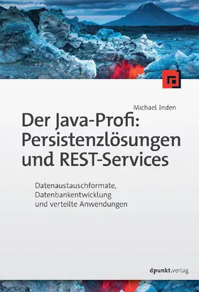 Inden |  Der Java-Profi:  Persistenzlösungen und REST-Services | Buch |  Sack Fachmedien