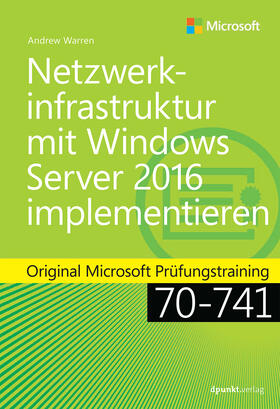 Warren | Netzwerkinfrastruktur mit Windows Server 2016 implementieren | Buch | 978-3-86490-442-4 | sack.de
