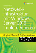 Warren |  Netzwerkinfrastruktur mit Windows Server 2016 implementieren | Buch |  Sack Fachmedien