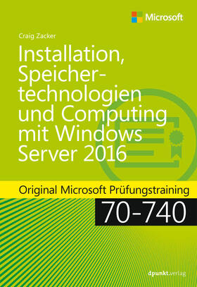 Zacker | Installation, Speichertechnologien und Computing mit Windows Server 2016 | Buch | 978-3-86490-445-5 | sack.de