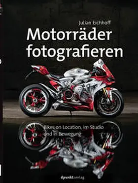 Eichhoff |  Motorräder fotografieren | Buch |  Sack Fachmedien