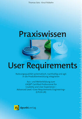 Geis / Polkehn | Praxiswissen User Requirements | Buch | 978-3-86490-527-8 | sack.de