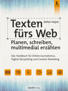 Heijnk | Texten fürs Web: Planen, schreiben, multimedial erzählen | Buch | 978-3-86490-528-5 | sack.de
