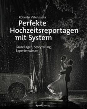 Valenzuela | Perfekte Hochzeitsreportagen mit System | Buch | 978-3-86490-539-1 | sack.de