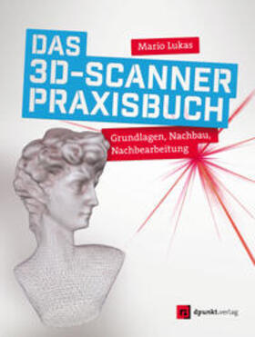Lukas |  Das 3D-Scanner-Praxisbuch | Buch |  Sack Fachmedien