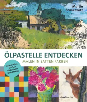 Stankewitz |  Ölpastelle entdecken -  Malen in satten Farben | Buch |  Sack Fachmedien