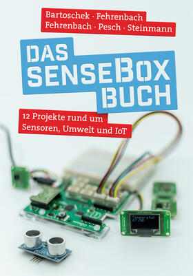 Bartoschek / Fehrenbach / Pesch | Bartoschek, T: Das senseBox-Buch | Buch | sack.de