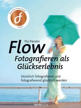 Parolin | FLOW - Fotografieren als Glückserlebnis | Buch | 978-3-86490-783-8 | sack.de