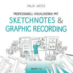 Weiss |  Professionell visualisieren mit Sketchnotes & Graphic Recording | Buch |  Sack Fachmedien