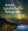 Woodworth |  Astro-Landschaftsfotografie | Buch |  Sack Fachmedien