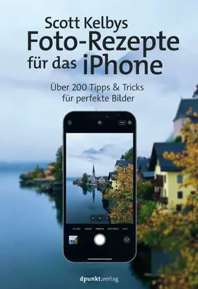 Kelby |  Scott Kelbys Foto-Rezepte für das iPhone | Buch |  Sack Fachmedien