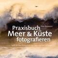 Bosboom |  Praxisbuch Meer & Küste fotografieren | Buch |  Sack Fachmedien