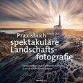 Dros |  Dros, A: Praxisbuch spektakuläre Landschaftsfotografie | Buch |  Sack Fachmedien