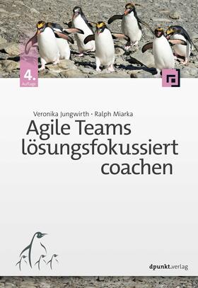 Jungwirth / Miarka |  Agile Teams lösungsfokussiert coachen | Buch |  Sack Fachmedien