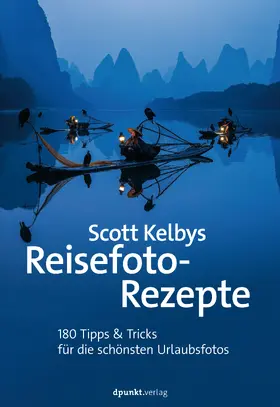 Kelby |  Scott Kelbys Reisefoto-Rezepte | Buch |  Sack Fachmedien