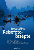 Kelby |  Scott Kelbys Reisefoto-Rezepte | Buch |  Sack Fachmedien