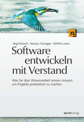 Dirbach / Flückiger / Lentz |  Software entwickeln mit Verstand | eBook | Sack Fachmedien