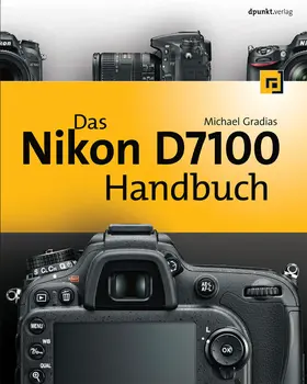 Gradias |  Das Nikon D7100 Handbuch | eBook | Sack Fachmedien