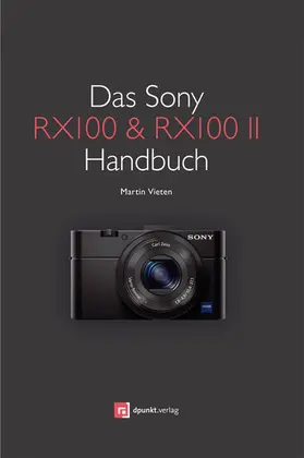 Vieten |  Das Sony RX100 & RX100 II Handbuch | eBook | Sack Fachmedien