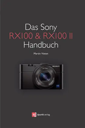 Vieten |  Das Sony RX100 & RX100 II Handbuch | eBook | Sack Fachmedien