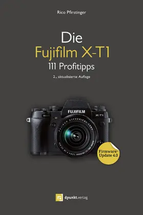 Pfirstinger |  Die Fujifilm X-T1 | eBook | Sack Fachmedien