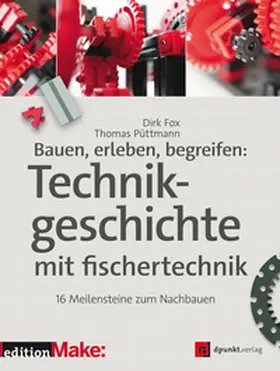 Fox / Püttmann |  Bauen, erleben, begreifen: Technikgeschichte mit fischertechnik | eBook | Sack Fachmedien