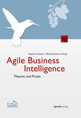 Trahasch / Zimmer | Agile Business Intelligence | E-Book | sack.de