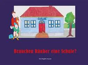 Hauser |  Brauchen Räuber eine Schule? | Buch |  Sack Fachmedien