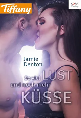 Denton |  So viel Lust und noch mehr Küsse | eBook | Sack Fachmedien