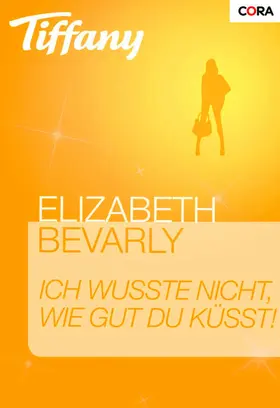 Bevarly |  Ich wusste nicht, wie gut du küsst! | eBook | Sack Fachmedien