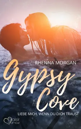 Morgan |  Gypsy Cove: Liebe mich, wenn du dich traust | eBook | Sack Fachmedien