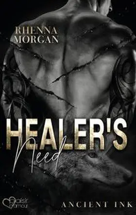 Morgan | Healer's Need (Ancient Ink Teil 2) | Buch | 978-3-86495-528-0 | www.sack.de