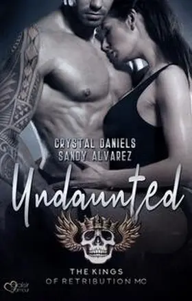 Daniels / Alvarez |  Kings of Retribution MC: Undaunted | Buch |  Sack Fachmedien