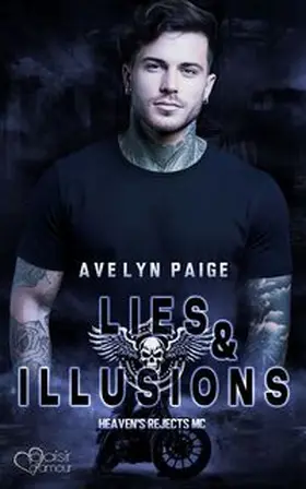 Paige |  Heaven's Rejects MC Teil 4: Lies and Illusions | eBook | Sack Fachmedien