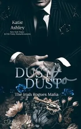 Ashley |  The Irish Rogues Mafia Family Teil 2: Dust to Dust | eBook | Sack Fachmedien