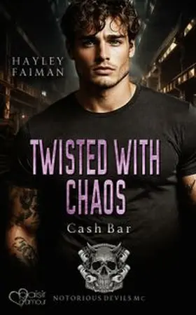 Faiman |  Notorious Devils MC Teil 12: Twisted with Chaos (Cash Bar) | eBook | Sack Fachmedien