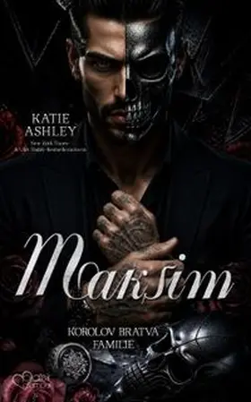 Ashley |  Korolov Bratva Familie Teil 1: Maksim | eBook | Sack Fachmedien