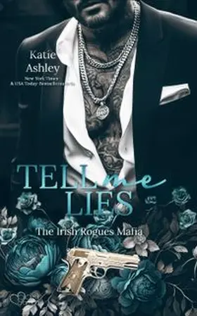 Ashley |  The Irish Rogues Mafia Family Teil 6: Tell me Lies | eBook | Sack Fachmedien