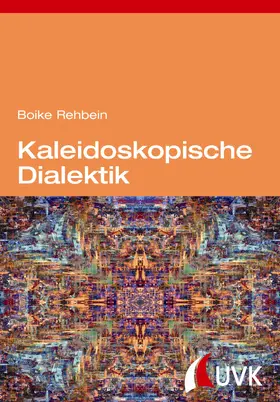 Rehbein |  Kaleidoskopische Dialektik | eBook | Sack Fachmedien