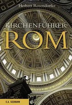 Rosendorfer |  Kirchenführer Rom | Buch |  Sack Fachmedien