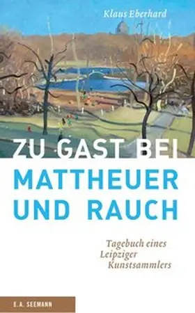 Eberhard |  Zu Gast bei Mattheuer und Rauch | Buch |  Sack Fachmedien
