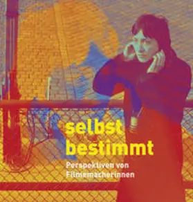 Herbst-Meßlinger / Rother / Deutsche Kinemathek - Museum für Film und Fernsehen |  Selbstbestimmt | Buch |  Sack Fachmedien