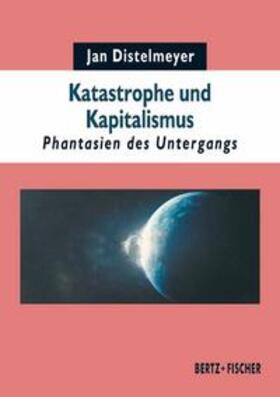 Distelmeyer | Katastrophe und Kapitalismus | Buch | 978-3-86505-722-8 | sack.de